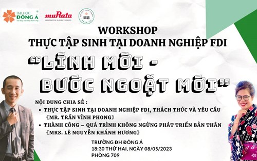WORKSHOP: THỰC TẬP SINH TẠI DOANH NGHIỆP FDI – “LÍNH MỚI – BƯỚC NGOẶT MỚI” 