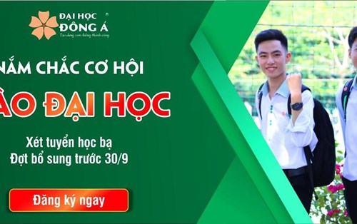 ĐH Đông Á nhận hồ sơ xét tuyển học bạ đến 30/9 - Nắm chắc cơ hội vào Đại học