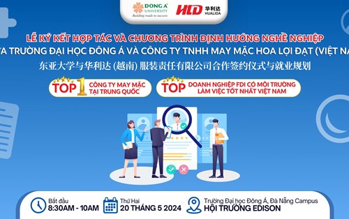 LỄ KÝ KẾT HỢP TÁC VÀ CHƯƠNG TRÌNH ĐỊNH HƯỚNG NGHỀ NGHIỆP GIỮA TRƯỜNG ĐẠI HỌC ĐÔNG Á VÀ CÔNG TY TNHH MAY MẶC HOA LỢI ĐẠT (VIỆT NAM)